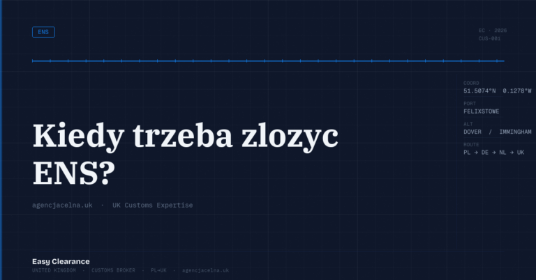 Kiedy trzeba zlozyc ens – Agencja Celna UK-PL, odprawy celne, import i eksport