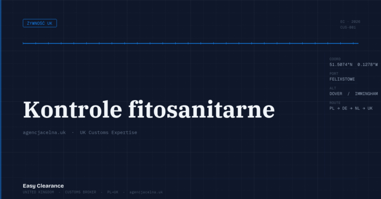 Kontrole fitosanitarne – Agencja Celna UK-PL, odprawy celne, import i eksport