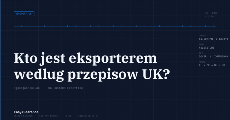 Kto jest eksporterem wedlug przepisow uk – Agencja Celna UK-PL, odprawy celne, import i eksport
