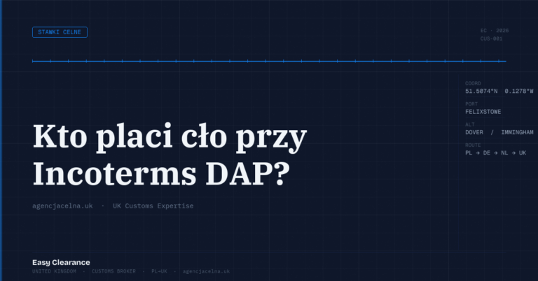 Kto placi clo przy incoterms dap – Agencja Celna UK-PL, odprawy celne, import i eksport