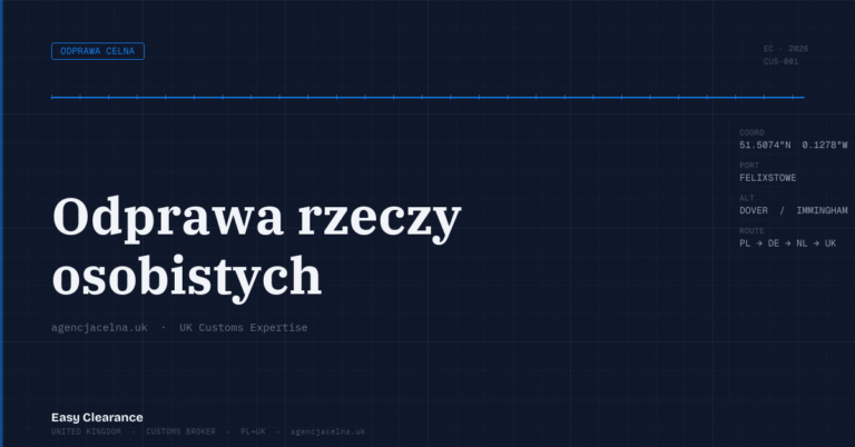 Odprawa rzeczy osobistych – Agencja Celna UK-PL, odprawy celne, import i eksport