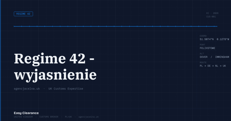 Regime 42 wyjasnienie – Agencja Celna UK-PL, odprawy celne, import i eksport