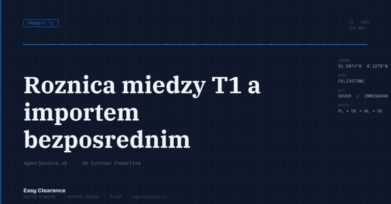 Roznica miedzy t1 a importem bezposrednim – Agencja Celna UK-PL, odprawy celne, import i eksport