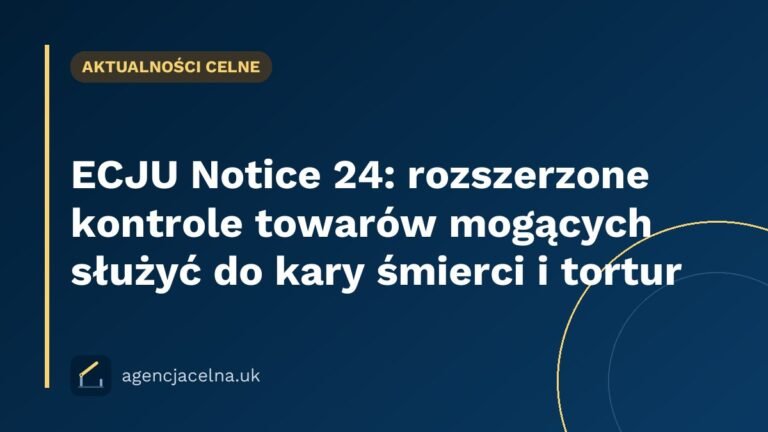 ECJU Notice 24: rozszerzone kontrole towarów mogących służyć do kary śmierci i tortur