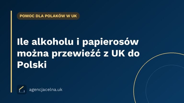 Ile alkoholu i papierosów można przewieźć z UK do Polski