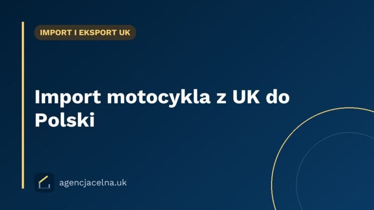 Import motocykla z UK do Polski — cło, akcyza i rejestracja krok po kroku