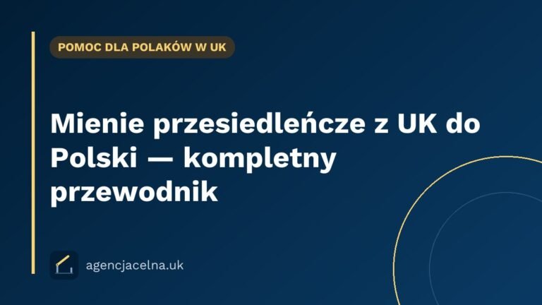 Mienie przesiedleńcze z UK do Polski — kompletny przewodnik