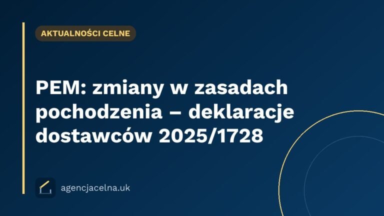 PEM: zmiany w zasadach pochodzenia – deklaracje dostawców 2025/1728