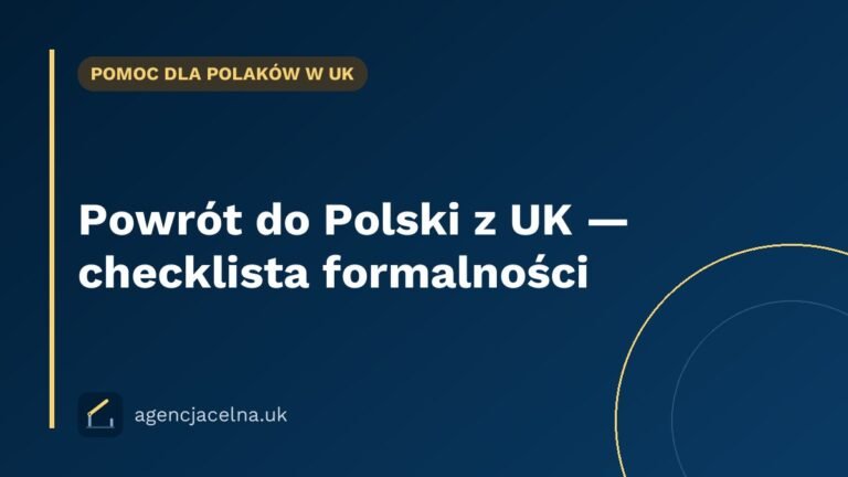 Powrót do Polski z UK — checklista formalności