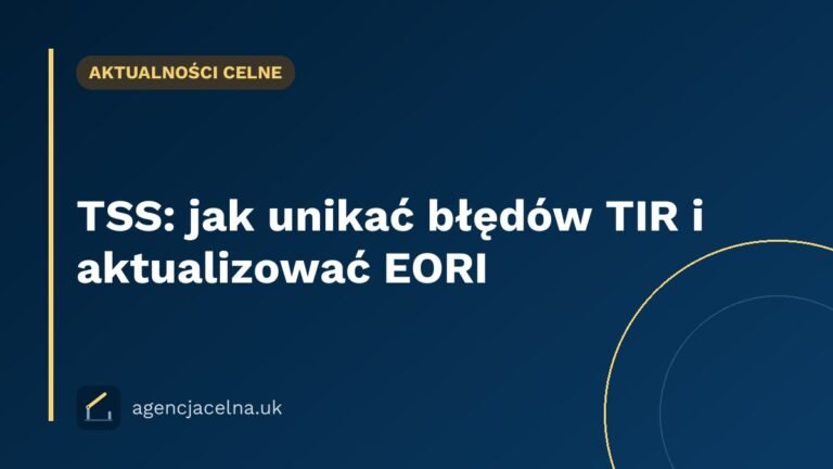 TSS: jak unikać błędów TIR i aktualizować EORI