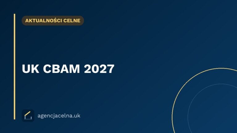 UK CBAM 2027 — kompletny przewodnik dla polskich eksporterów do Wielkiej Brytanii